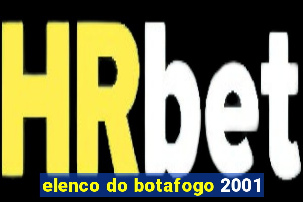 elenco do botafogo 2001